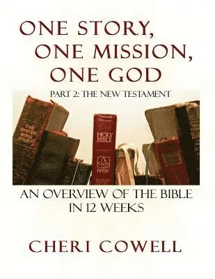 Cheri Cowell - One Story, One Mission, One God: Part 2: The New Testament, Häftad. Tillgänglighet: Lägg i varukorg