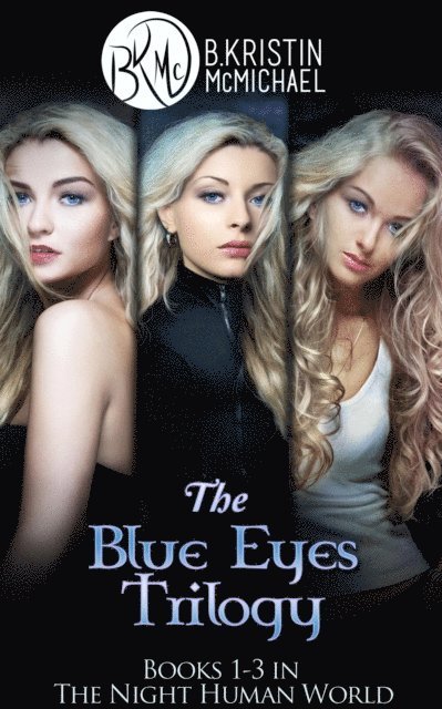 B. Kristin McMichael - Blue Eyes Trilogy - The Legend of the Blue Eyes, Becoming a Legend, Winning the Legend, E-bok