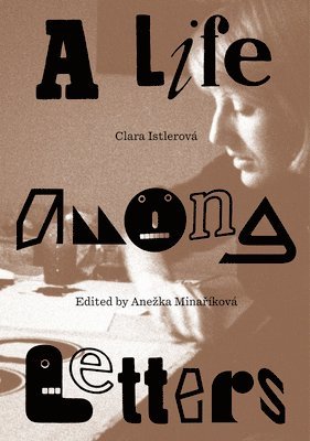 Anežka Minaríková - Clara Istlerová: A Life Among Letters, Häftad