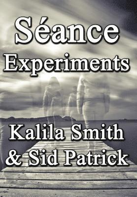 Kalila Smith, Sid Patrick - Séance Experiments, Inbunden