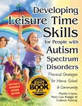 Developing Leisure Time Skills for People with Autism Spectrum Disorders (Revised & Expanded)