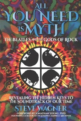 Steve Wagner - All You Need is Myth: The Beatles and the Gods of Rock, Häftad