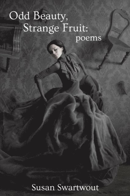 Susan Swartwout - Odd Beauty, Strange Fruit, E-bok