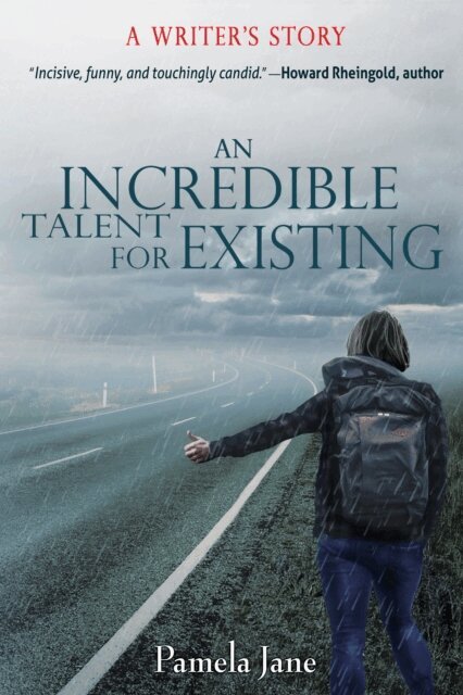 Pamela Jane - Incredible Talent for Existing: A Writer's Story, E-bok