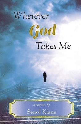 Senol Kiane - Wherever God Takes Me, Häftad