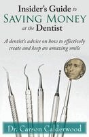 Carson Calderwood - Insider's Guide to Saving Money at the Dentist, Häftad