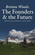 Bretton Woods: The Founders and the Future