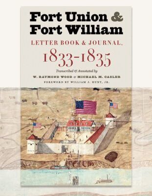 W. Raymond Wood, Michael M. Casler - Fort Union & Fort William, Häftad