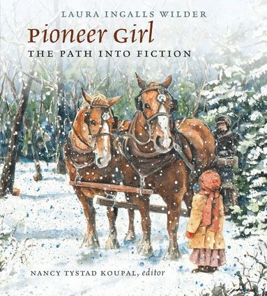 Laura Ingalls Wilder, Nancy Tystad Koupal - Pioneer Girl, Inbunden