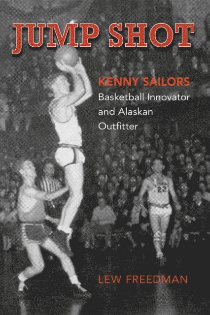 Lew Freedman - Jump Shot: Kenny Sailors, E-bok