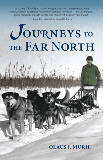 Olaus J. Murie - Journeys to the Far North, E-bok