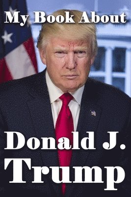 My Book About Donald J. Trump, Häftad