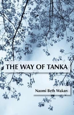 Naomi Beth Wakan - Way of Tanka, Häftad