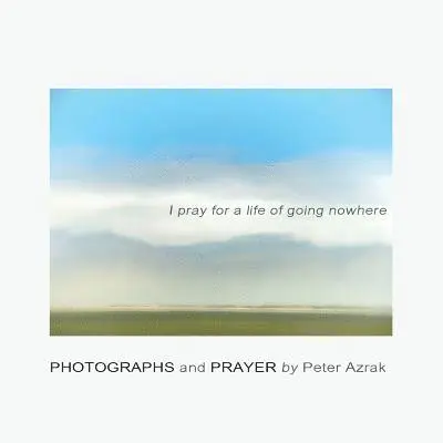 Peter Azrak - I pray for a life of going nowhere, Häftad. Tillgänglighet: Lägg i varukorg