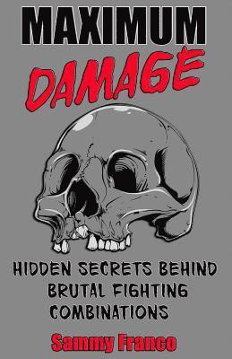 Sammy Franco - Maximum Damage: Hidden Secrets Behind Brutal Fighting Combinations, Häftad. Tillgänglighet: Lägg i varukorg