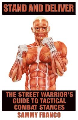 Sammy Franco - Stand And Deliver: A Street Warrior's Guide To Tactical Combat Stances, Häftad. Tillgänglighet: Lägg i varukorg