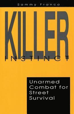 Sammy Franco - Killer Instinct: Unarmed Combat for Street Survival, Häftad. Tillgänglighet: Lägg i varukorg
