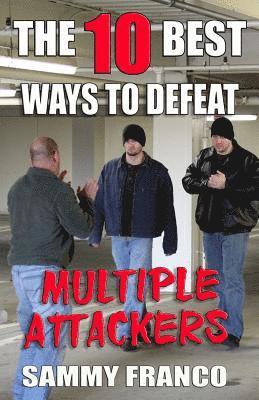 Sammy Franco - The 10 Best Ways to Defeat Multiple Attackers, Häftad. Tillgänglighet: Lägg i varukorg