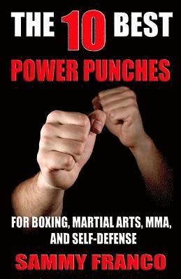 Sammy Franco - The 10 Best Power Punches: For Boxing, Martial Arts, MMA and Self-Defense, Häftad. Tillgänglighet: Lägg i varukorg