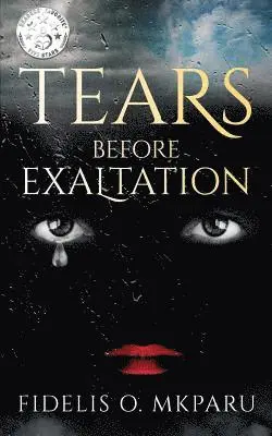 Fidelis O Mkparu - Tears Before Exaltation, Häftad. Tillgänglighet: Lägg i varukorg
