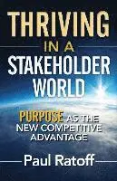 Paul Ratoff - Thriving in a Stakeholder World: Purpose As the New Competitive Advantage, Häftad. Tillgänglighet: Lägg i varukorg