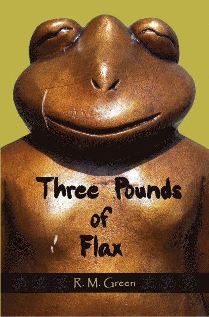 R. M. Green - Three Pounds of Flax, E-bok