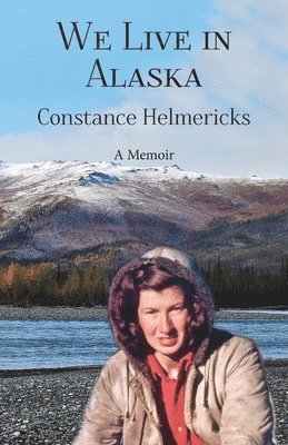 Constance Helmericks - We Live in Alaska, Häftad
