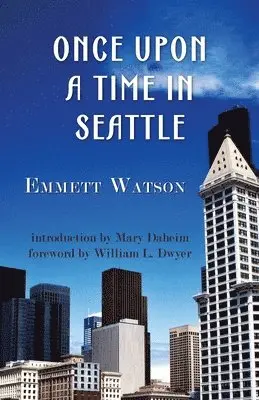 Emmett Watson - Once Upon a Time in Seattle, Häftad. Tillgänglighet: Lägg i varukorg