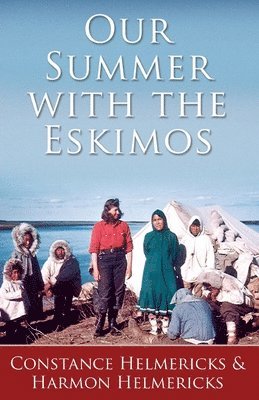 Constance Helmericks - Our Summer with the Eskimos, Häftad