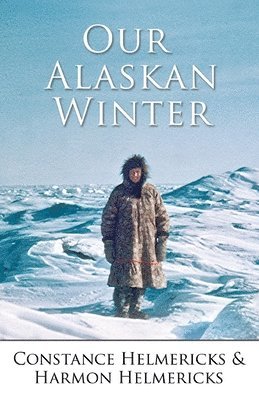 Constance Helmericks - Our Alaskan Winter, Häftad