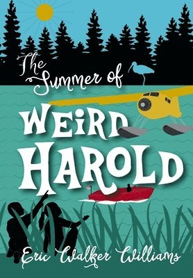 Eric Walker Williams - Summer of Weird Harold, Inbunden