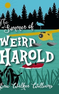 Eric Walker Williams - Summer of Weird Harold, Inbunden