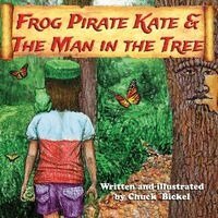 Chuck Bickel, Mikesch Muecke - Frog Pirate Kate & The Man in the Tree, Häftad
