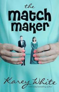 Karey White - The Match Maker: The Husband Maker, Book 2, Häftad