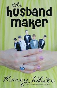 Karey White - The Husband Maker (The Husband Maker, Book 1), Häftad