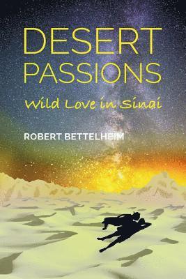 Robert Bettelheim - Desert Passions: Wild Love in Sinai, Häftad