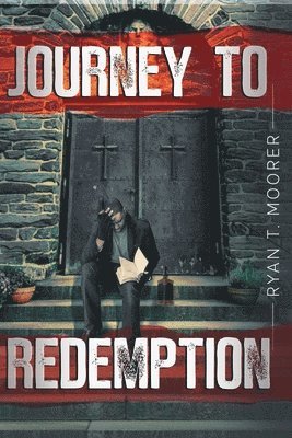 Ryan T Moorer - Journey To Redemption, Häftad