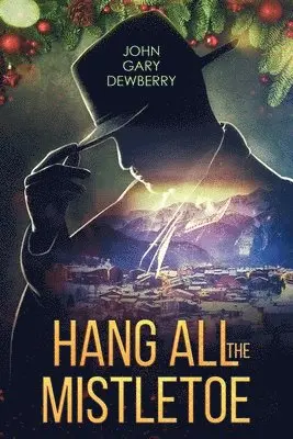 John Gary Dewberry - Hang All The Mistletoe, Häftad. Tillgänglighet: Lägg i varukorg