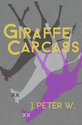 J. Peter W - Giraffe Carcass, Häftad. Tillgänglighet: Lägg i varukorg