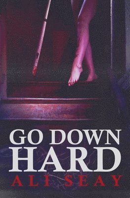 Ali Seay - Go Down Hard, Häftad