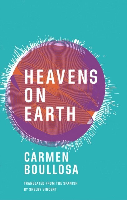 Carmen Boullosa - Heavens on Earth, E-bok