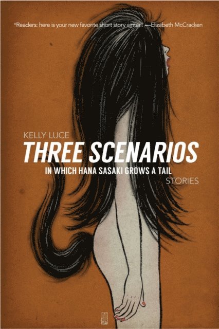 Kelly Luce - Three Scenarios In Which Hana Sasaki Grows A Tail, E-bok