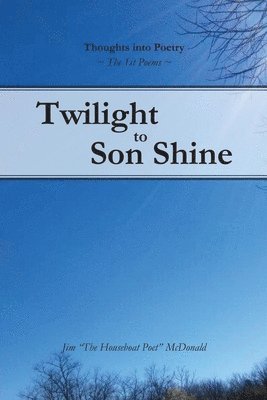 Jr. McDonald, Jim - Twilight to Son Shine: The 1st poems, Häftad