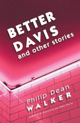 Philip Dean Walker - Better Davis and Other Stories, Häftad