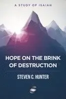 Steven C. Hunter - Hope on the Brink of Destruction: A Study of Isaiah, Häftad. Tillgänglighet: Lägg i varukorg