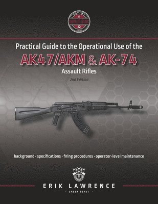 Erik Lawrence - Practical Guide to the Operational Use of the AK-47/AK74 Rifle, Häftad. Tillgänglighet: Lägg i varukorg