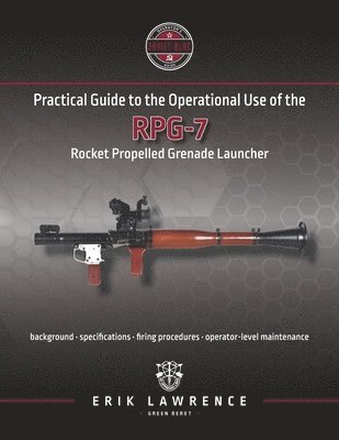 Erik Lawrence - Practical Guide to the Operational Use of the RPG-7, Häftad. Tillgänglighet: Lägg i varukorg