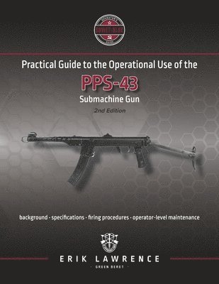 Erik Lawrence - Practical Guide to the Operational Use of the PPS-43 Submachine Gun, Häftad. Tillgänglighet: Lägg i varukorg
