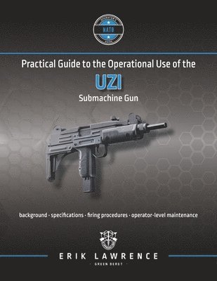 Erik Lawrence - Practical Guide to the Operational Use of the Uzi Submachine Gun, Häftad. Tillgänglighet: Lägg i varukorg