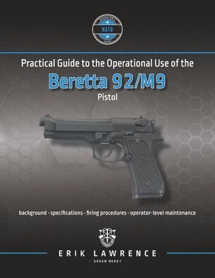 Erik Lawrence - Practical Guide to the Operational Use of the Beretta 92/M9 Pistol, Häftad. Tillgänglighet: Lägg i varukorg